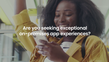 on-premises app experience